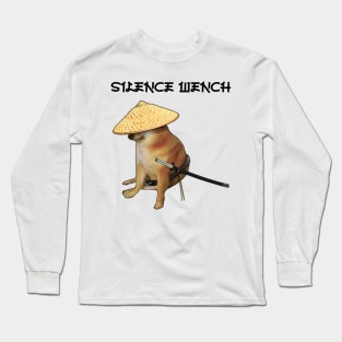 Silence Wench Meme Long Sleeve T-Shirt